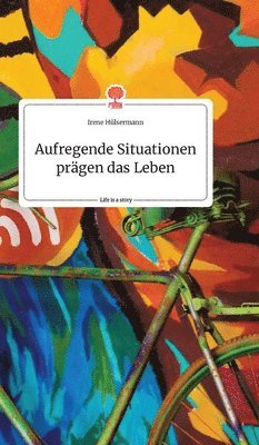 Aufregende Situationen prgen das Leben. Life is a Story - story.one 1