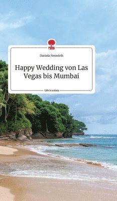 bokomslag Happy Wedding von Las Vegas bis Mumbai. Life is a Story - story.one