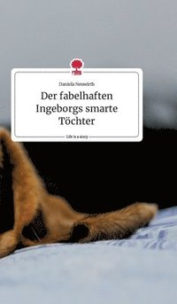 bokomslag Der fabelhaften Ingeborgs smarte Töchter. Life is a Story - story.one