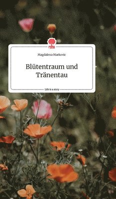 Bltentraum und Trnentau. Life is a Story - story.one 1