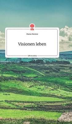Visionen leben. Life is a Story - story.one 1