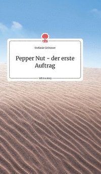 bokomslag Pepper Nut - der erste Auftrag. Life is a Story - story.one
