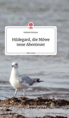 Hildegard, die Mwe neue Abenteuer. Life is a Story - story.one 1