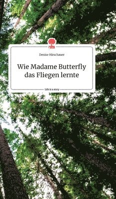 bokomslag Wie Madame Butterfly das Fliegen lernte. Life is a Story - story.one