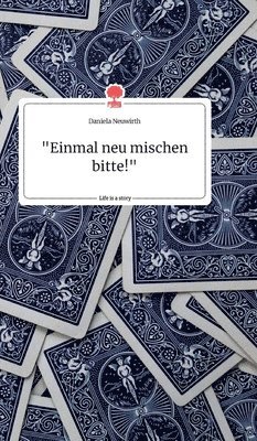 bokomslag &quot;Einmal neu mischen bitte!&quot; Life is a Story - story.one