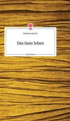 Gute leben. Life is a Story - story.one