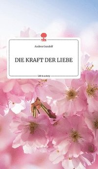 bokomslag KRAFT DER LIEBE. Life is a Story - story.one