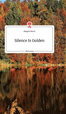 Silence Is Golden. Life is a Story - story.one 1