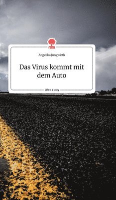 bokomslag Das Virus kommt mit dem Auto. Life is a Story - story.one