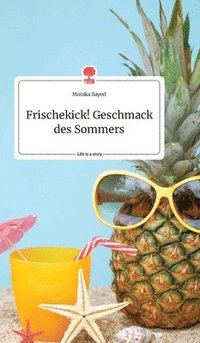 bokomslag Frischekick! Geschmack des Sommers. Life is a Story - story.one