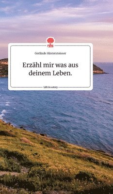 bokomslag Erzähl mir was aus deinem Leben. Life is a Story - story.one