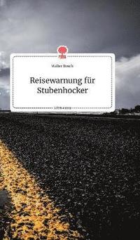 bokomslag Reisewarnung fr Stubenhocker. Life is a Story - story.one