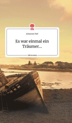 bokomslag Es war einmal ein Träumer... Life is a Story - story.one