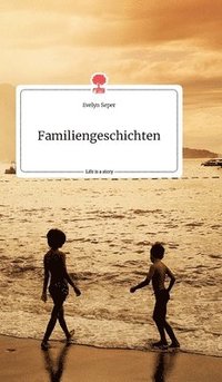bokomslag Familiengeschichten. Life is a Story - story.one