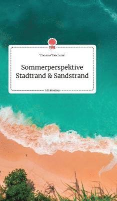 Sommerperspektive Stadtrand und Sandstrand. Life is a Story - story.one 1