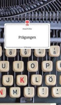 bokomslag Prgungen. Life is a Story - story.one