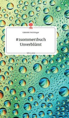 #1sommer1buch Unverblmt. Life is a Story - story.one 1