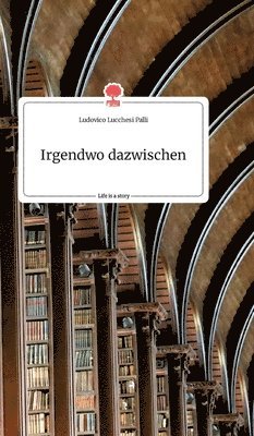 Irgendwo dazwischen. Life is a Story - story.one