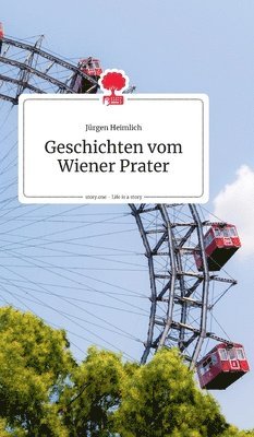 Geschichten vom Wiener Prater. Life is a Story - story.one 1