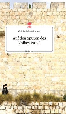 Auf den Spuren des Volkes Israel. Life is a Story - story.one 1