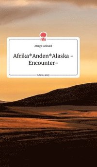 bokomslag Afrika Anden Alaska -Encounter-. Life is a Story - story.one