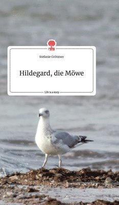 bokomslag Hildegard, die Möwe. Life is a Story - story.one