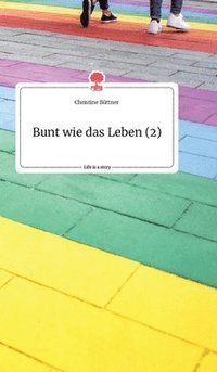 bokomslag Bunt wie das Leben (2). Life is a Story - story.one