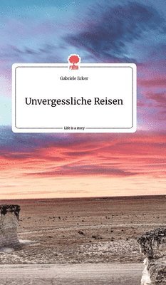 Unvergessliche Reisen. Life is a Story - story.one 1