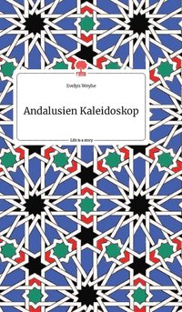 bokomslag Andalusien Kaleidoskop. Life is a Story - story.one