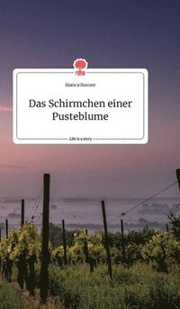 bokomslag Das Schirmchen einer Pusteblume. Life is a Story - story.one