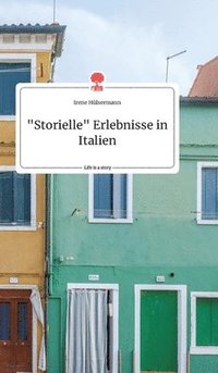 bokomslag &quot;Storielle&quot; Erlebnisse in Italien. Life is a Story - story.one