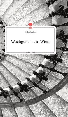 bokomslag Wachgeküsst in Wien. Life is a Story - story.one