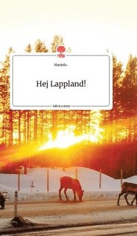 bokomslag Hej Lappland! Life is a Story - story.one