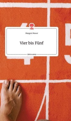 bokomslag Vier bis Fünf. Life is a Story - story.one