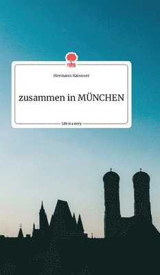 bokomslag zusammen in MÜNCHEN. Life is a Story - story.one