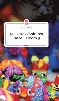 bokomslag DRILLINGE bedeuten Chaos + Glck x 3. Life is a Story - story.one