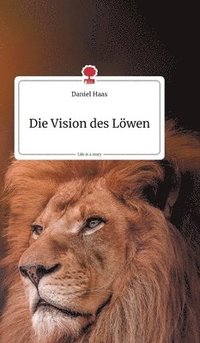 bokomslag Vision des Löwen. Life is a Story - story.one