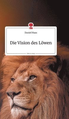 Daniel Haas - Vision des Löwen. Life is a Story - story.one, Inbunden