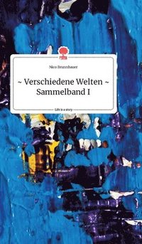 bokomslag Verschiedene Welten - Sammelband I. Life is a Story - story.one