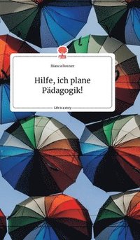 bokomslag Hilfe, ich plane Pädagogik! Life is a Story - story.one
