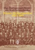 Das Hofopernorchester als Konzertorchester. Wiener Philharmoniker 1842-1864 1