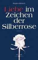 bokomslag Liebe im Zeichen der Silberrose