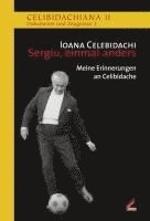 Ioana Celebidachi, Patrick Lang, Mark Mast, München Sergiu Celibidache Stiftung - Sergiu, einmal anders, Inbunden