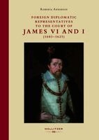 Roberta Anderson - Foreign Diplomatic Representatives to the Court of James VI and I (1603-1625), Inbunden