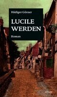 Rüdiger Görner - Lucile werden, Inbunden
