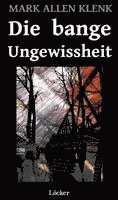 Mark Allen Klenk - Die bange Ungewissheit, Häftad