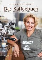 bokomslag Das Kaffeebuch für Anfänger, Profis und Freaks