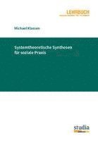 Systemtheoretische Synthesen für soziale Praxis 1