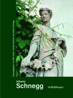 Willi Pechtl, Renate Schnegg, Betram Schnegg, Stefan Schnegg - Johann Schnegg Hofbildhauer, Inbunden