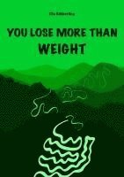 bokomslag YOU LOSE MORE THAN WEIGHT